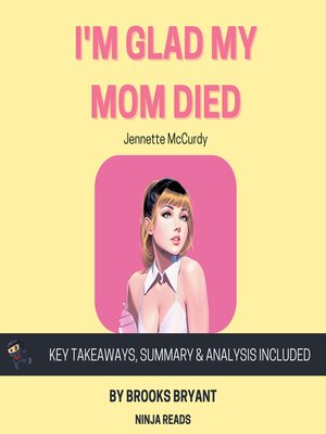 cover image of Summary of I'm Glad My Mom Died: by Jennette McCurdy